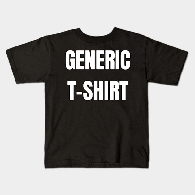 Generic Shirt Kids T-Shirt by Spatski